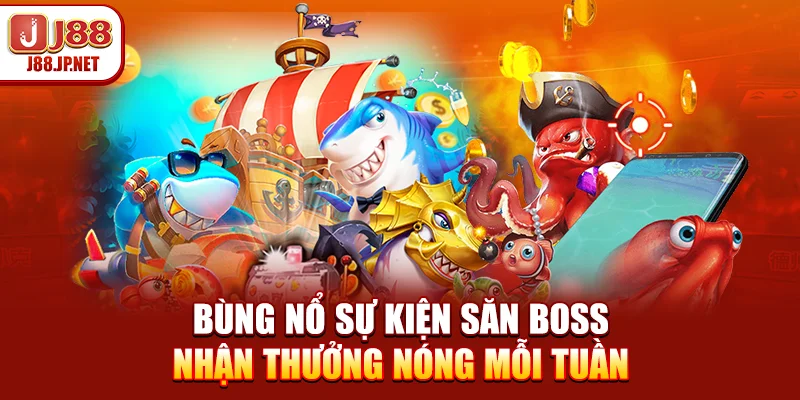 Bùng nổ sự kiện săn Boss nhận thưởng nóng mỗi tuần